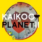 2012年3月21日 Release NEW COMPILATION ALBUM 「KAIKOO PLANET Ⅱ」